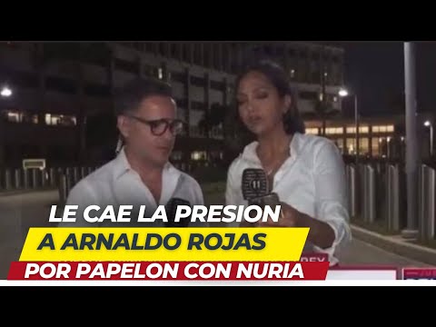 LE CAE LA PRESION A ARNALDO ROJAS POR PAPELON CON NURIA SEBAZCO