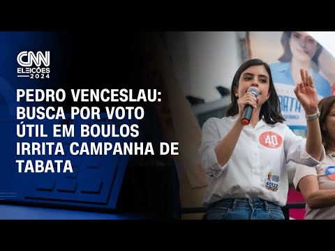 Pedro Venceslau: Busca por voto útil em Boulos irrita campanha de Tabata | BASTIDORES CNN