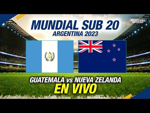 GUATEMALA VS NUEVA ZELANDA En Vivo | Mundial Sub 20 Argentina