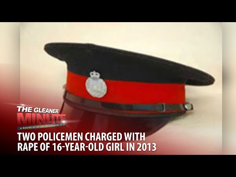 THE GLEANER MINUTE: Two cops charged with rape | HEART/NSTA Trust fraud suspect nabbed at NMIA