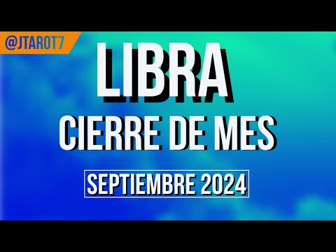 LIBRA CIERRE DE MES HORÓSCOPO SEMANAL 23 AL 30 DE SEPTIEMBRE 2024