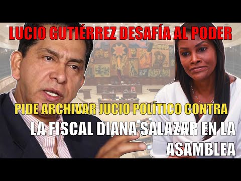 Lucio Gutiérrez Desafía al Poder: Pide Archivar Juicio contra la Fiscal Diana Salazar en la Asamblea