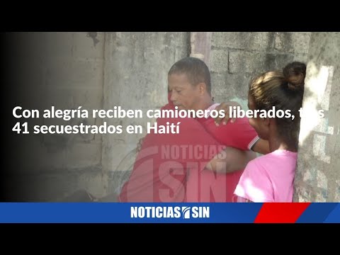Con alegría reciben camioneros liberados, tras  41 secuestrados en Haití