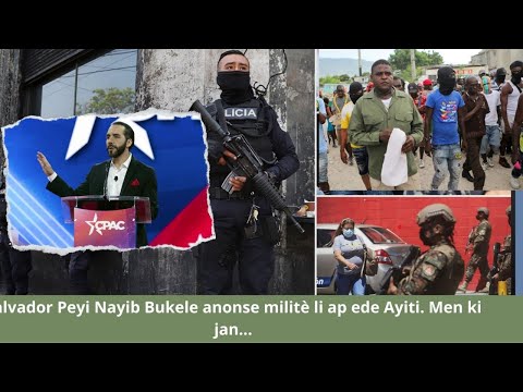 Salvador Peyi Prezidan Nayib Bukele anonse militè li kapab ede Ayiti. Men ki jan... Nou tande
