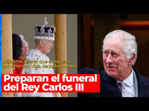 La familia real británica prepara el FUNERAL del REY CARLOS III