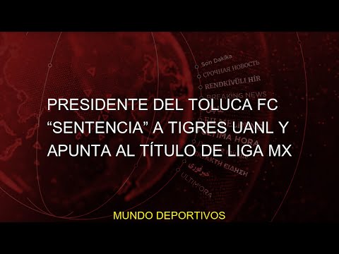 #Liga #Clausura #2023 #Diablos #UANL #Rojos #apunta #Toluca #Tigres #sentencia #Presidente #título #