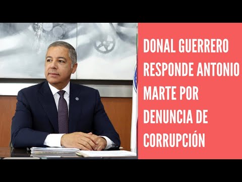 Donald Guerrero responde a Antonio Marte por denuncia de corrupción