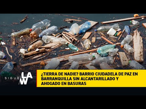 #SigueLaW DIGITAL. Ahogados en basura: barrio de Barranquilla – La Trocha “millonaria”, ¿y la plata?