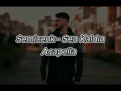 Semicenk - Sen Kaldın Acapella
