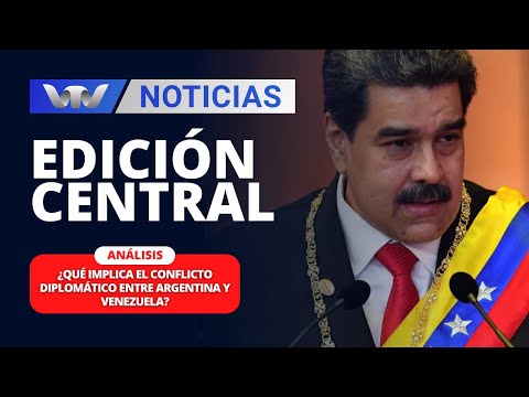 Edición Central 29/03 | Análisis de Claudio Fantini: conflicto entre Argentina y Venezuela