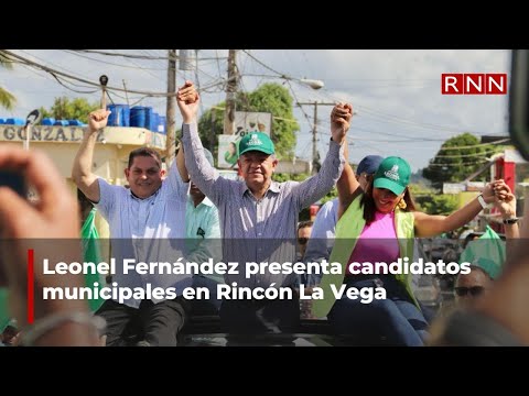 Leonel Fernández presenta candidatos municipales en Rincón La Vega
