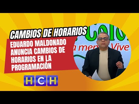 #EduardoMaldonado anuncia cambios de horarios en la programación del más grande de Honduras