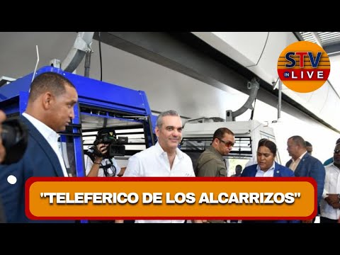 MANDATARIO LUIS ABINADER PROTAGONIZA LA INAUGURACIÓN DEL NUEVO TELEFERICO DE LOS ALCARRIZOS