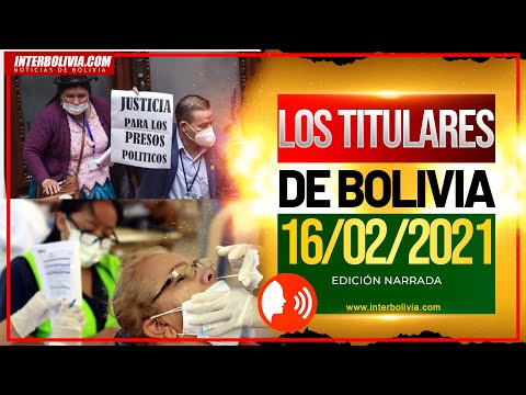 ? LOS TITULARES DE BOLIVIA 16 DE FEBRERO 2021 [ ÚLTIMAS NOTICIAS DE BOLIVIA ] Edición narrada ?