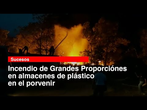 Incendio de Grandes Proporciónes en almacenes de plástico en el porvenir