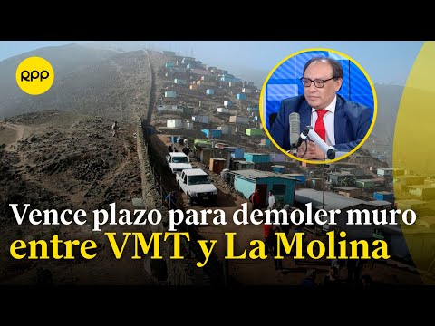 “Es irreversible”: Gutiérrez Ticse sobre demolición muro entre Villa María del Triunfo y La Molina