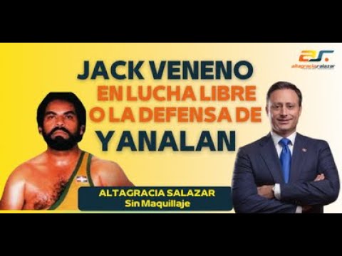 Jack Veneno en lucha libre o la defensa de YANALAN, Sin Maquillaje, marzo 10, 2022.