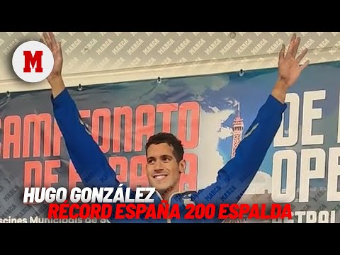 Hugo González destroza el récord de España de 200 espalda y avisa: Sé que puedo mejorar I MARCA