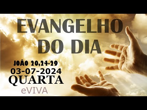 EVANGELHO DO DIA 03/07/2024 Jo 20,24-29 LITURGIA DIÁRIA - HOMILIA DIÁRIA DE HOJE E ORAÇÃO eVIVA