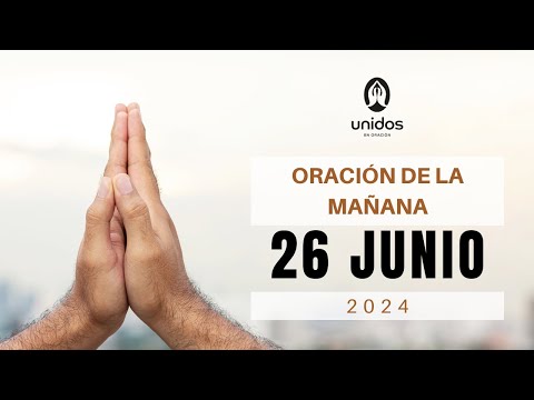 Oración de la mañana para el 26 de junio del 2024