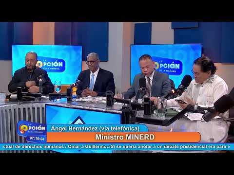 Ángel Hernández (vía telefónica) Ministro MINERD | La Opción Radio