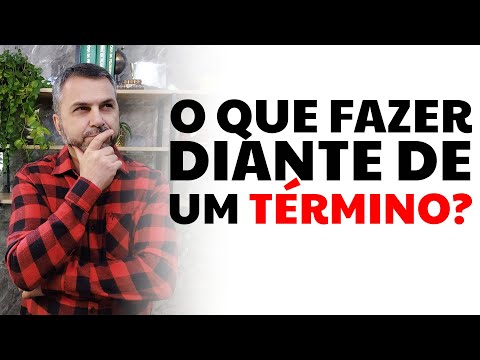 O que fazer diante de um término?