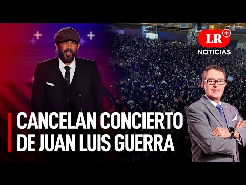 Cancelan segundo concierto de Juan Luis Guerra | LR+ Noticias