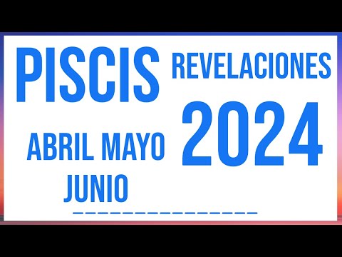 PISCIS REVELACIONES CIERRE ABRIL, MAYO Y JUNIO 2024 TAROT HORÓSCOPO
