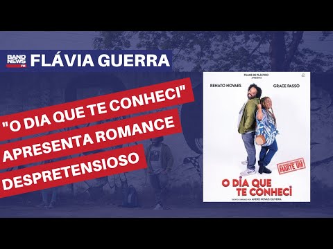 O Dia Que Te Conheci apresenta romance despretensioso | Flávia Guerra