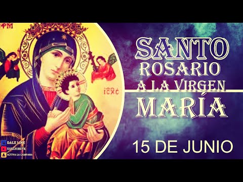 SANTO ROSARIO A LA VIRGEN MARÍA 15 de junio