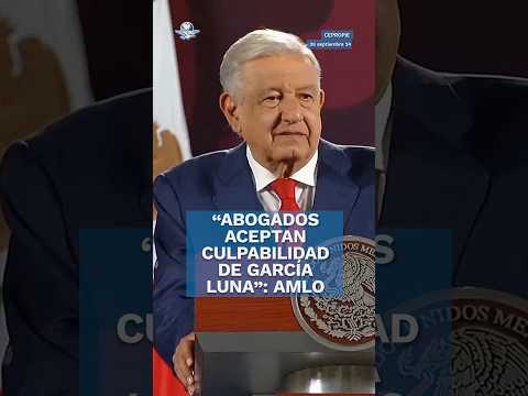 Abogados de Garci?a Luna aceptan culpabilidad de su cliente: AMLO #shorts