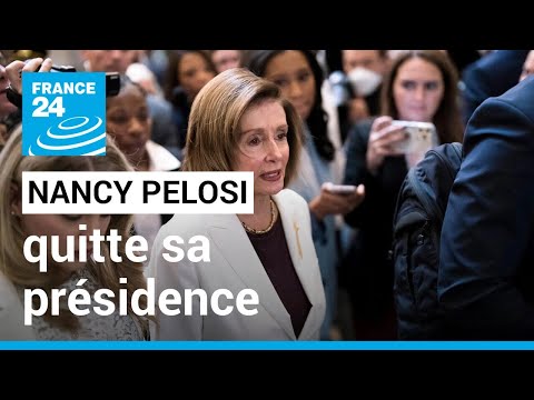Nancy Pelosi annonce quitter la direction démocrate au Congrès américain • FRANCE 24