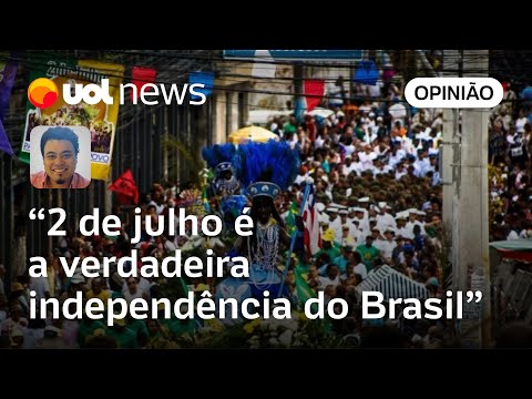 Independência do Brasil na Bahia não foi apenas um brado; em Salvador, foi no braço, diz Sakamoto