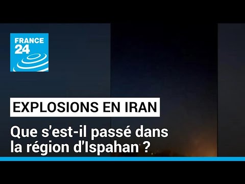 Explosions en Iran : que s'est-il passé dans la région d'Ispahan ? • FRANCE 24