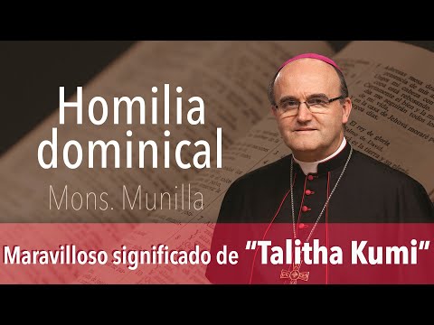 (Maravilloso significado de 'Talitha Kumi')  Homilía 30-06-24 / Domingo 13º Tiempo Ordinario