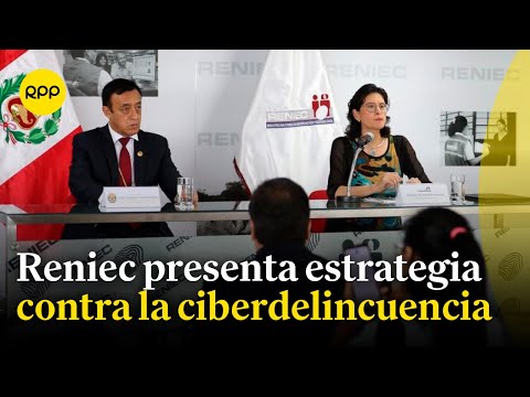 Reniec presenta el plan 'Estrategia Integral contra la Ciberdelincuencia'