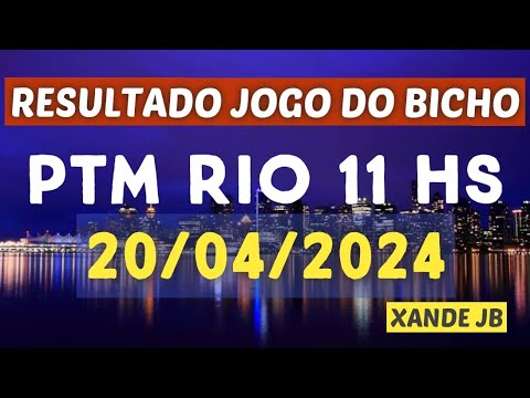 Resultado do jogo do bicho ao vivo PTM RIO 11HS dia 20/04/2024 - Sábado