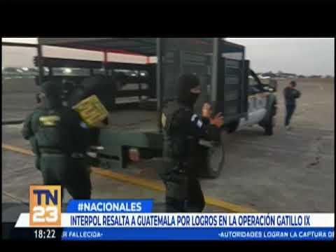 Interpol resalta a Guatemala por logros del Gatillo IX