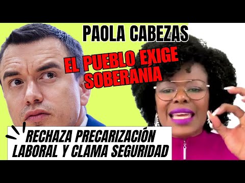 ¡Paola Cabezas advierte a Noboa: ¡Pueblo ecuatoriano exige soberanía, trabajo digno y seguridad!