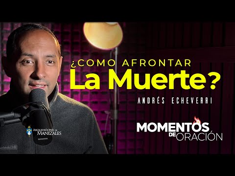 ¿Como afrontar la muerte? MOMENTOS DE ORACIÓN  I Arquidiócesis de Manizales #dios  #jesus  #deus