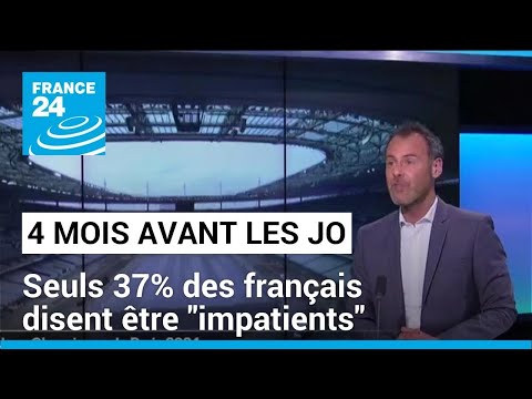 4 mois avant les JO : seuls 37% des français disent être impatients • FRANCE 24
