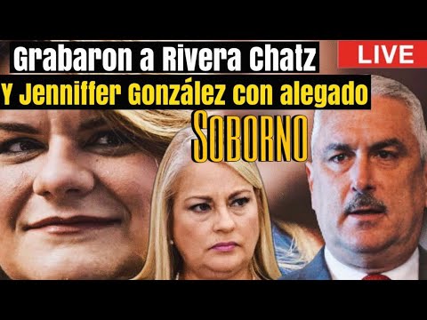 WANDA VÁZQUEZ  y FBI  grabaron a JENNIFER GONZALEZ  y RIVERA CHATZ alegadamente OFRECIENDO SOBORNOS