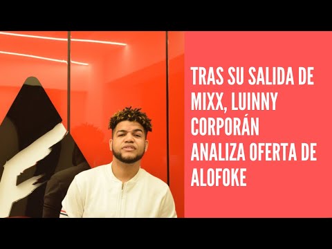 Tras su salida de MixX, Luinny Corporán analiza oferta de Alofoke