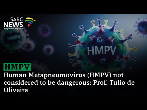 Human Metapneumovirus (HMPV) not considered to be dangerous: Prof. Tulio de Oliveira