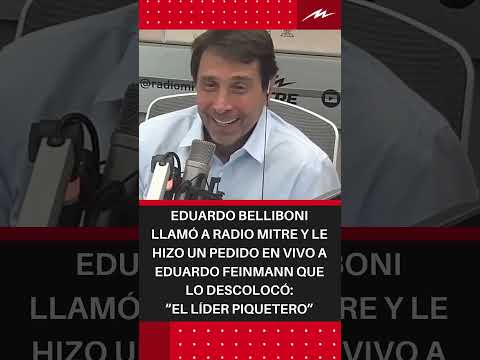 Eduardo Belliboni llamó a Radio Mitre y le hizo un pedido a Eduardo Feinmann que lo descolocó