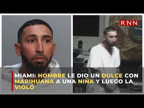 Miami: hombre le dio un dulce con marihuana a una niña y luego la violó