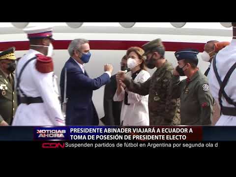 Presidente Abinader viajará este domingo a Ecuador para toma de posesión de Lasso