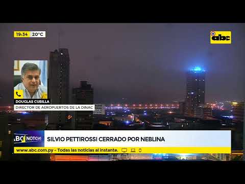 Densa neblina obliga a desviar vuelos y cerrar el aeropuerto Silvio Pettirossi