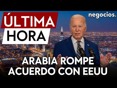 ÚLTIMA HORA | Arabia Saudita no renueva el acuerdo del petrodólar con EEUU