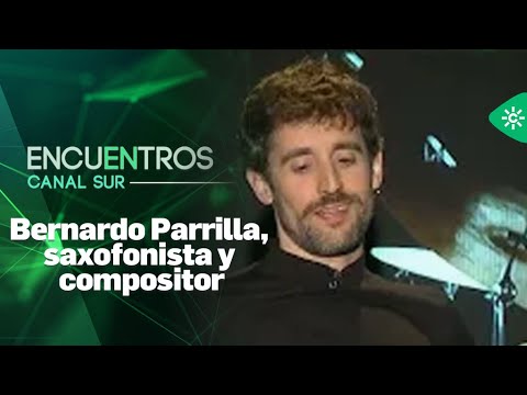 Encuentros Canal Sur | Bernardo Parrilla, saxofonista y compositor